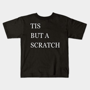 tis but a scratch Kids T-Shirt